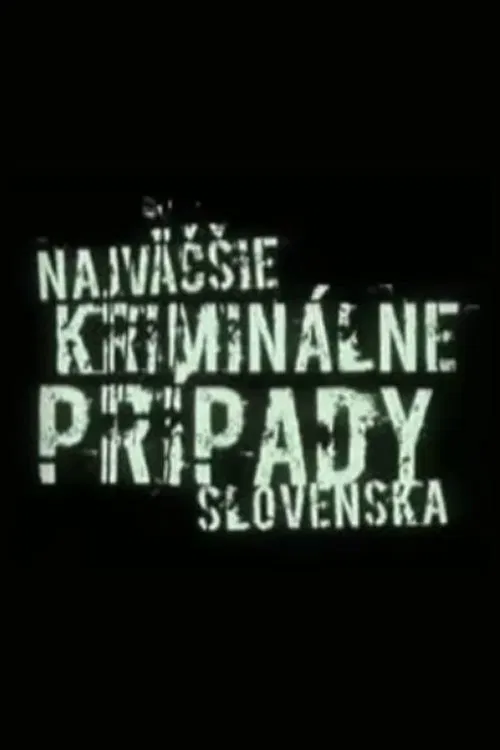 Plakát pro film “Najväčšie kriminálne prípady Slovenska”