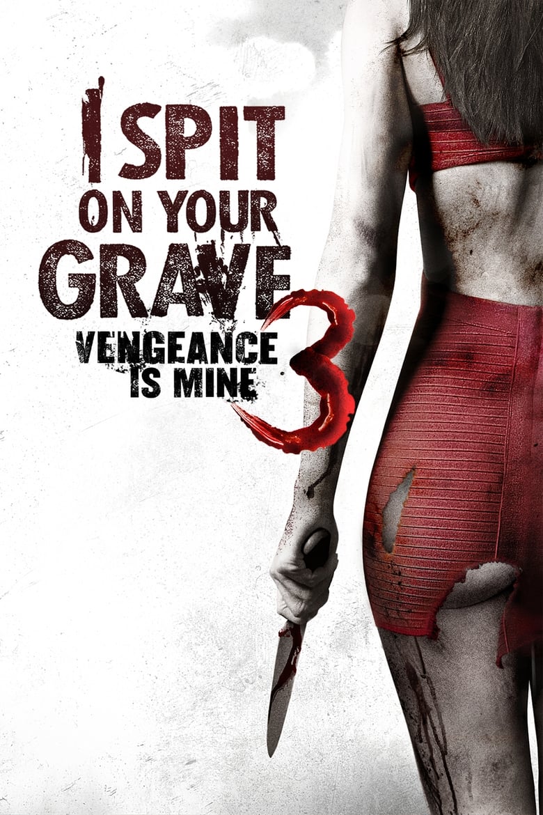 Plakát pro film “I Spit on Your Grave III: Vengeance Is Mine”